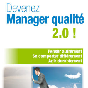 Devenez manager qualité 2.0, Livre responsable qualité QSE, livre qualité